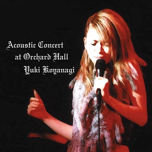 Acoustic Concert At Orchard Hall Yuki Koyanagi