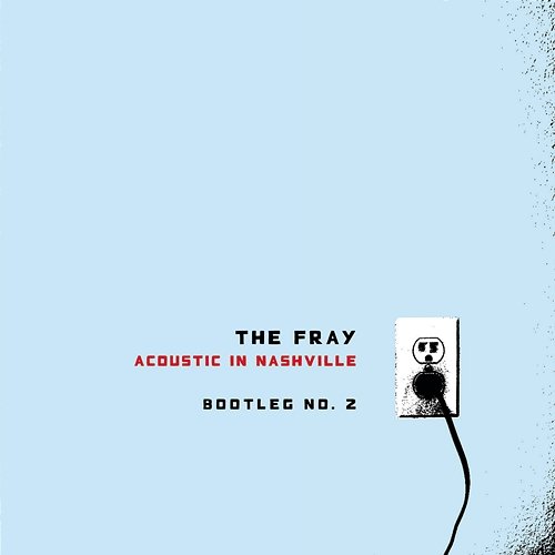 Acoustic In Nashville - Bootleg No. 2 The Fray
