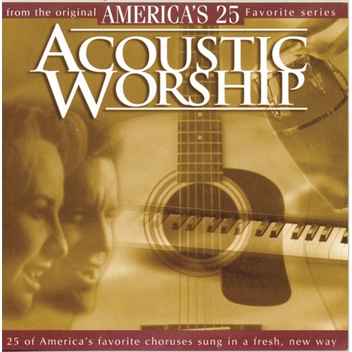 Acoustic Worship - America's 25 Favorite Praise and Worship Studio Musicians