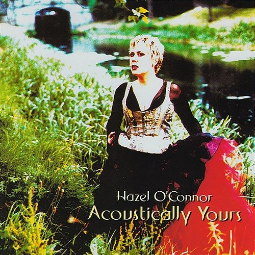 Acoustically Yours Hazel O'Connor