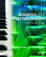 Acoustics and Psychoacoustics Howard David M., Angus Jamie