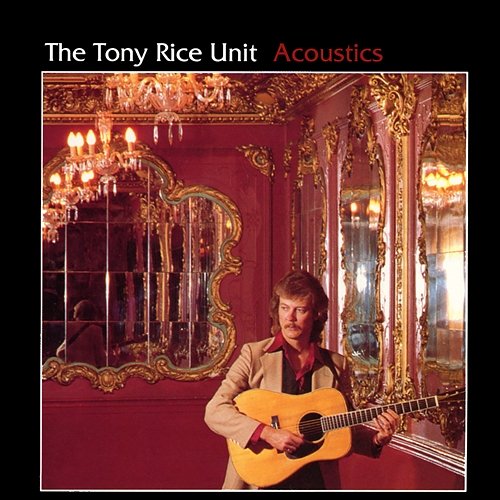Acoustics The Tony Rice Unit