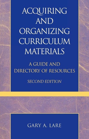 Acquiring and Organizing Curriculum Materials Lare Gary A.