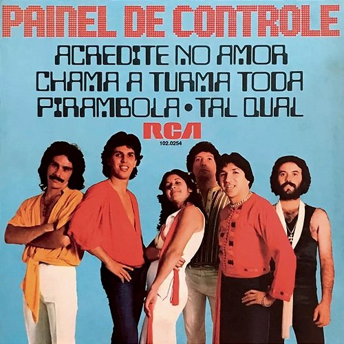 Acredite No Amor / Tal Qual / Chama A Turma Toda / Pirambola Painel de Controle