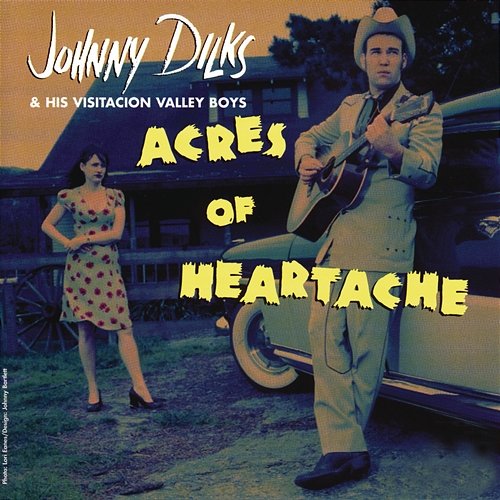 Acres Of Heartache Johnny Dilks & His Visitacion Valley Boys