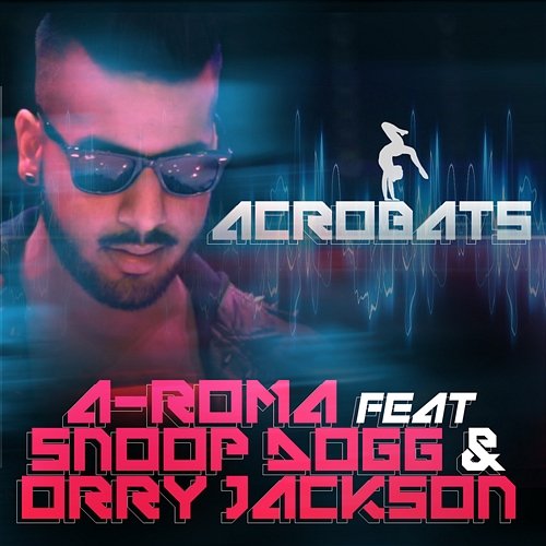 Acrobat A-Roma feat. Snoop Dogg & Orry Jackson