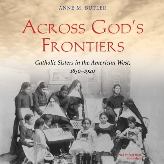 Across God's Frontiers Butler Anne M.