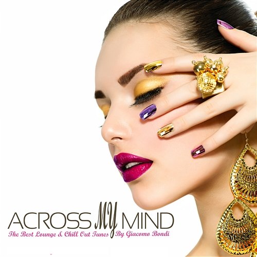 Across My Mind the Best Lounge and Chill out Tunes by Giacomo Bondi Various Artists
