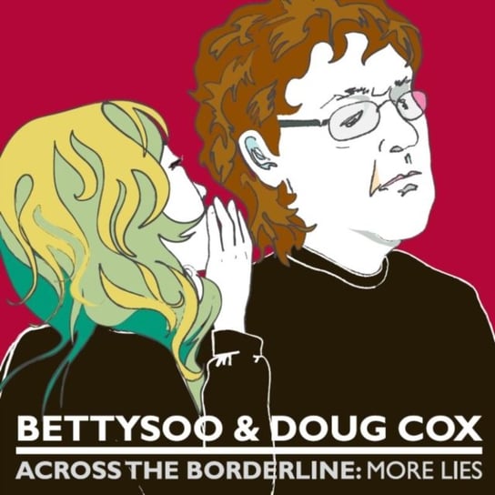 Across the Borderline: More Lies Bettysoo and Doug Cox
