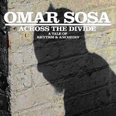 Across The Divide A Tale Of Rhythm & Ancestry Sosa Omar