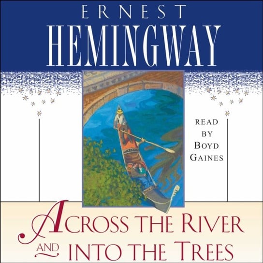 Across the River and Into the Trees Ernest Hemingway