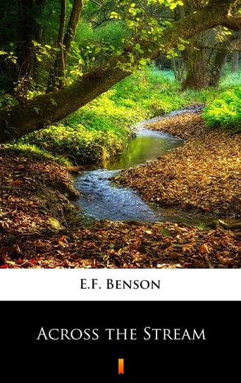 Across the Stream Benson E.F.