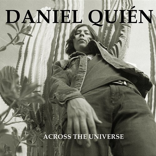 Across The Universe Daniel Quién