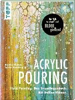 Acrylic Pouring. Der neue Acrylmal-Trend: BILDER gießen! Martin Thomas, Homberg Sylvia