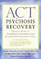 ACT for Psychosis Recovery O'donoghue Emma K., Morris Eric M. J., Oliver Joseph E., Johns Louise C.