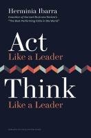 Act Like a Leader, Think Like a Leader Ibarra Herminia
