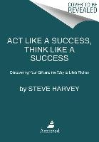 Act Like a Success, Think Like a Success Harvey Steve