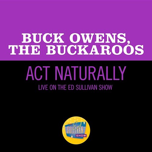 Act Naturally Buck Owens, The Buckaroos