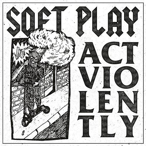 Act Violently SOFT PLAY