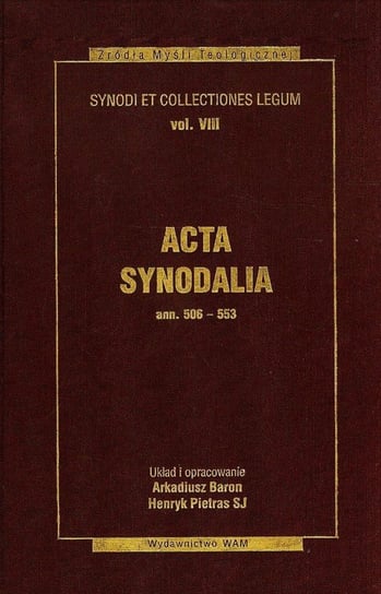 Acta synodalia ann 506-553. Tom 8 Opracowanie zbiorowe