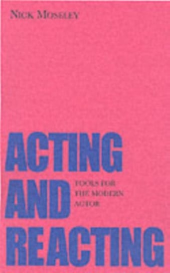 Acting and Reacting Moseley Nick