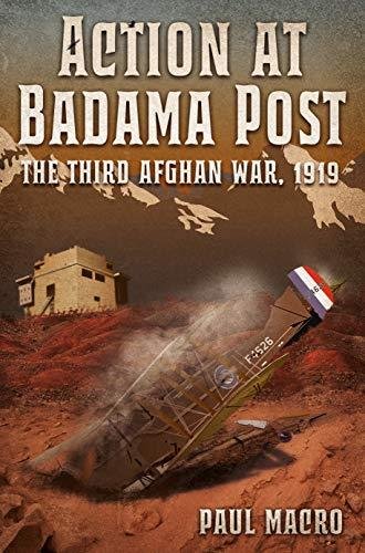 Action at Badama Post: The Third Afghan War, 1919 Paul Macro