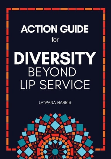 Action Guide for Diversity Beyond Lip Service Harris La'Wana