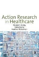 Action Research in Healthcare Koshy Elizabeth, Waterman Heather, Elizabeth Valsa