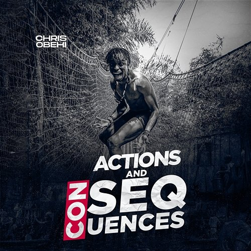 Actions and Consequences Chris Obehi