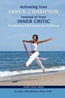 Activating Your Inner Champion Instead of Your Inner Critic Earley Jay