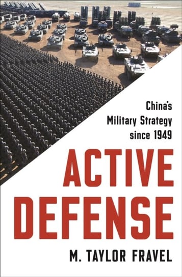 Active Defense: Chinas Military Strategy since 1949 M. Taylor Fravel