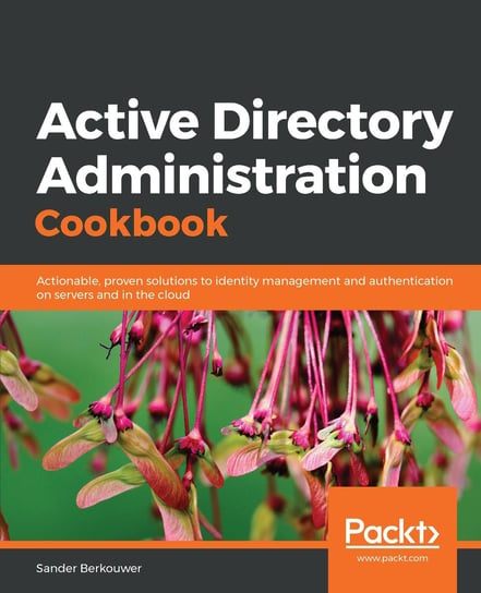 Active Directory Administration Cookbook Sander Berkouwer