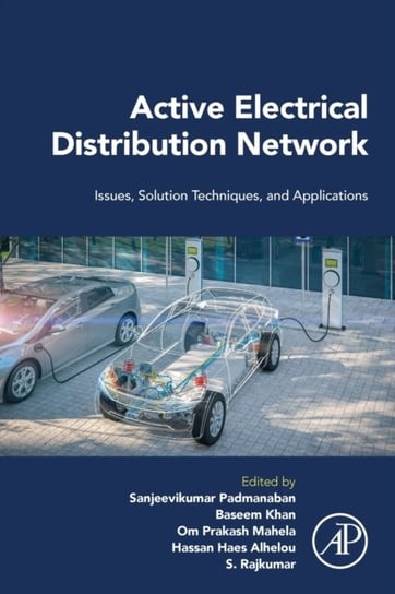 Active Electrical Distribution Network. Issues, Solution Techniques, and Applications Opracowanie zbiorowe