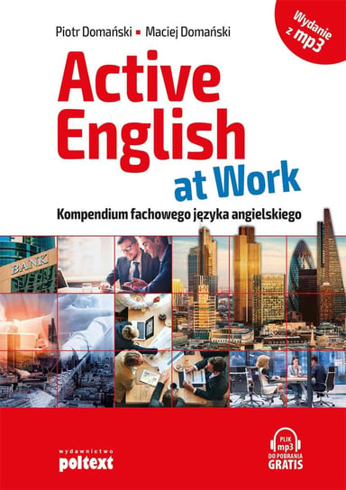 Active English at Work. Kompendium fachowego języka angielskiego Domański Piotr, Domański Maciej