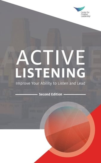 Active Listening: Improve Your Ability to Listen and Lead, Second Edition Opracowanie zbiorowe