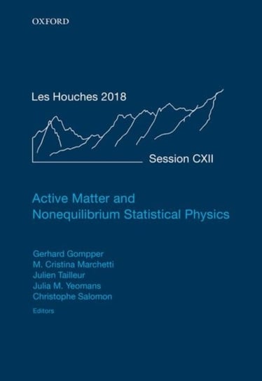 Active Matter and Nonequilibrium Statistical Physics: Lecture Notes of the Les Houches Summer School: Volume 112, September 2018 Opracowanie zbiorowe