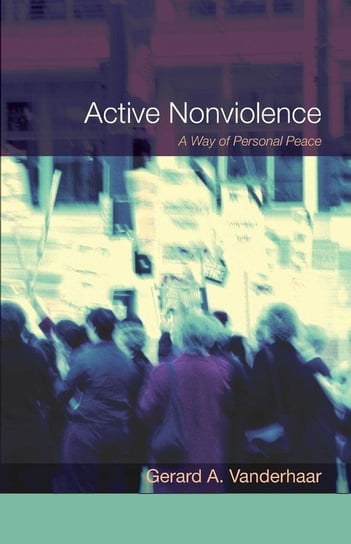 Active Nonviolence Vanderhaar Gerard