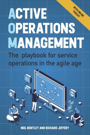 Active Operations Management. The playbook for service operations in the agile age Neil Bentley, Richard Jeffery