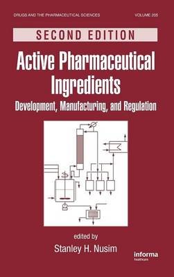 Active Pharmaceutical Ingredients: Development, Manufacturing, and Regulation, Second Edition Opracowanie zbiorowe