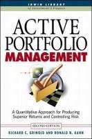 Active Portfolio Management: A Quantitative Approach for Producing Superior Returns and Selecting Superior Returns and Controlling Risk Grinold Richard C., Kahn Ronald N.