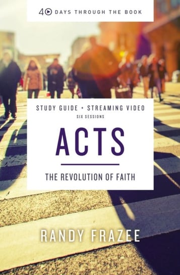 Acts Bible Study Guide plus Streaming Video: The Revolution of Faith Frazee Randy