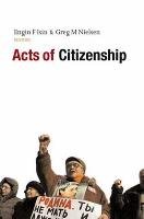 Acts of Citizenship Isin Engin F., Nielsen Greg M.