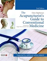 Acupuncturist's Guide to Conventional Medicine, Second Editi Stephenson Clare