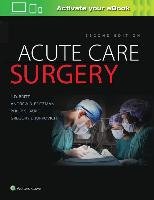 Acute Care Surgery Britt L.D., Peitzman Andrew B., Barie Philip S., Jurkovich Gregory J.