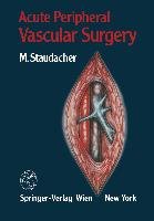 Acute Peripheral Vascular Surgery Staudacher Michael