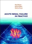 Acute Renal Failure in Practice Glynne Paul, Allen Andrew, Pusey Charles