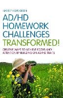 AD/HD Homework Challenges Transformed! Green Harriet Hope