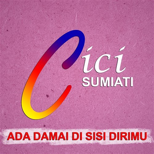 Ada Damai Di Sisi Dirimu Cici Sumiati