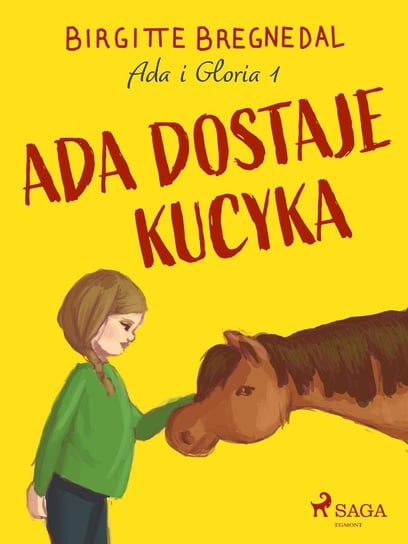 Ada dostaje kucyka. Ada i Gloria. Część 1 - ebook mobi Bregnedal Birgitte