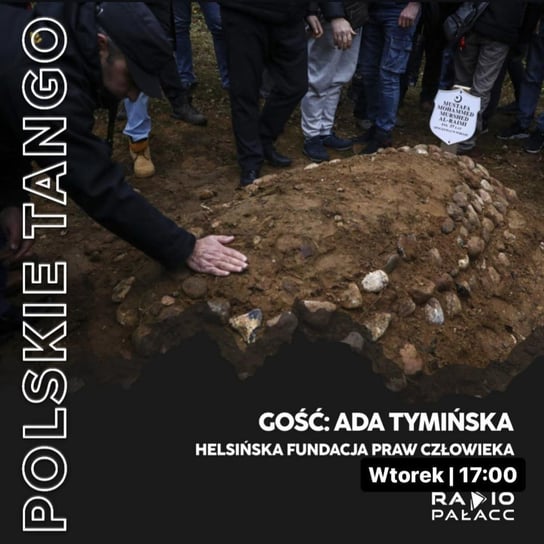 Ada Tymińska: Dlaczego ludzie nadal umierają na granicy polsko-białoruskiej - Polskie Tango - podcast Wojciech Mulik